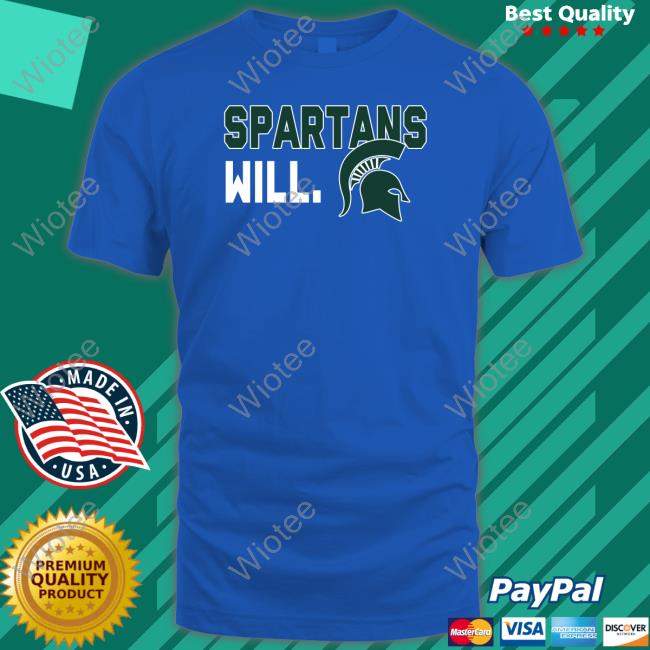 Spartans Will Tee Shirt Michigan State Spartans Hometown Spartans Will Tee Shirts