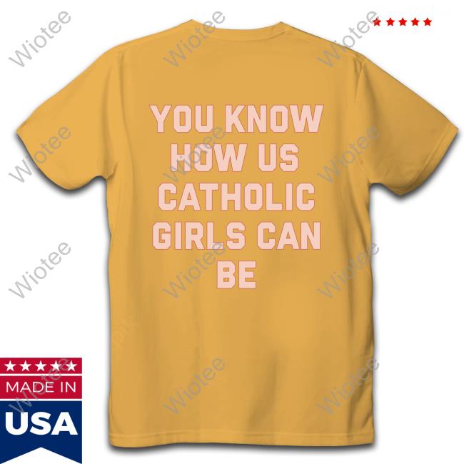 Jagged Little Pill 25Th Anniversary Catholic Girls T-Shirts You Know How Us Catholic Girls Can Be T-Shirt