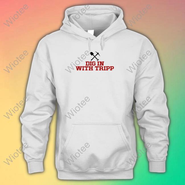 Tripp Tracy Dig In With Tripp Sweatshirt