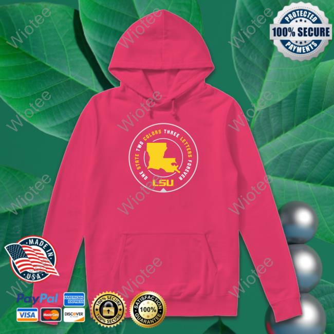 Lsu One State Two Colors Three Letters Forever Hoodie Official Lsu One State Two Colors Three Letters Forever Tee Shirt