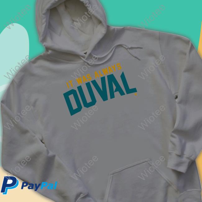 It Was Always Duval Tee Shirt Breakingt Merch It Was Always Duval Shirts