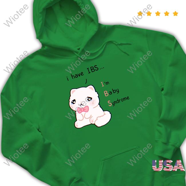 I Have Ibs I'm Baby Syndrome T Shirt I Have Ibs I'm Baby Syndrome Shirts Lily Fluffnestart
