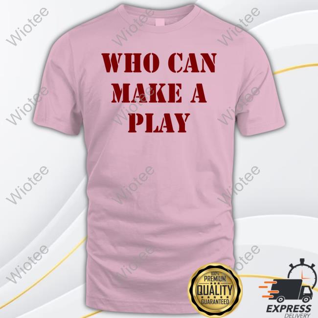 Who Can Make A Play Shirt