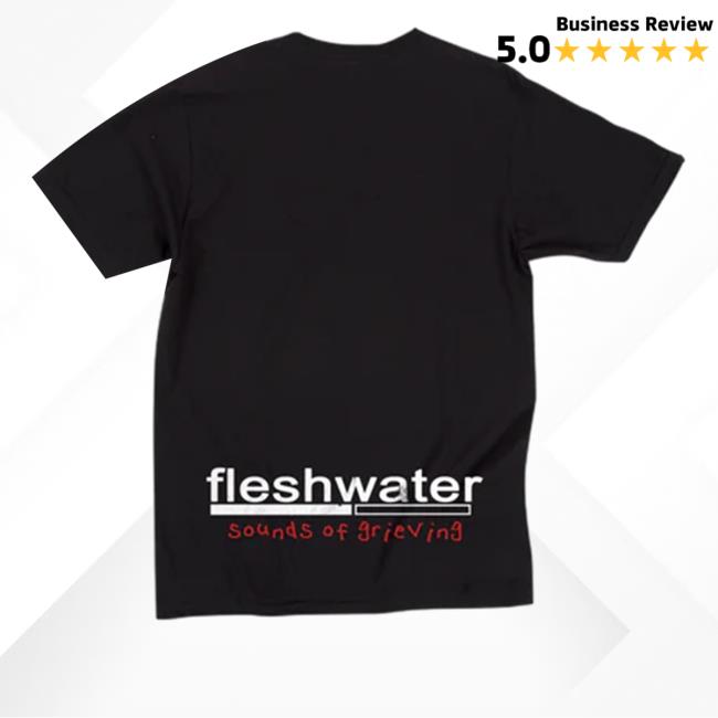 Fleshwater Merch Fleshwater Sounds Of Grieving T Shirt Official Fleshwater Merch Fleshwater Sounds Of Grieving Hoodie