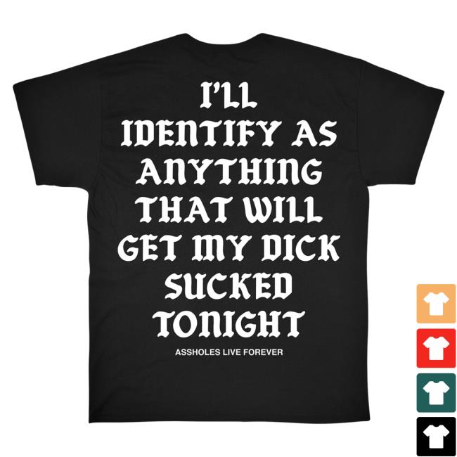 Official Linda Finegold Merch Store Stop I'll Identify As Anything That Will Get My Dick Sucked Tonight Long Sleeve Shirt Black Lindafinegold Clothing Shop