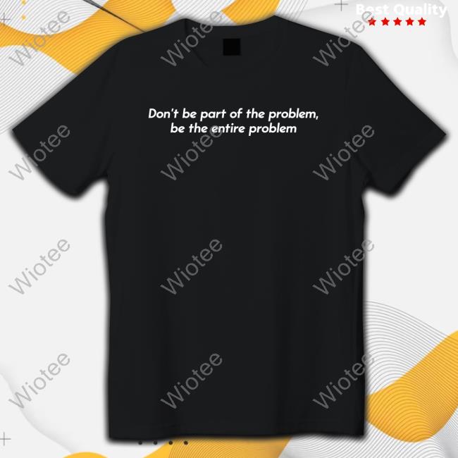 Shitheadsteve Merch Be the Problem Crewneck Sweatshirt