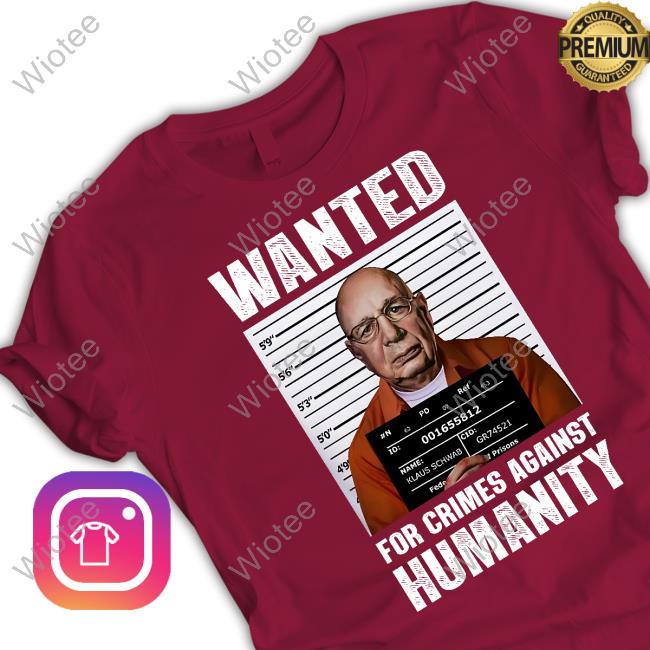 Klaus Schwab Wanted Poster Crewneck Sweatshirt Klaus Schwab Wanted Poster Tee