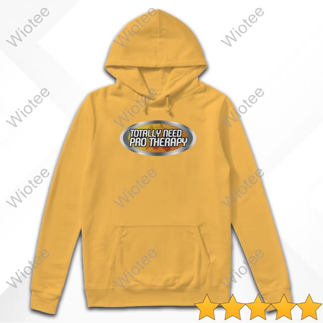 Official Shitheadsteve Merch Totally Need Pro Therapy T Shirt Official Shitheadsteve Merch Pro Therapy T Shirt