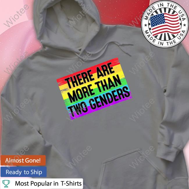 There Are More Than Two Genders Shirt There Are More Than Two Genders Shirt
