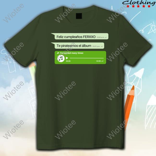 Official Feid Merch Feliz Cumpleaños Ferxxo Te Pirateamos Al Álbum Tee
