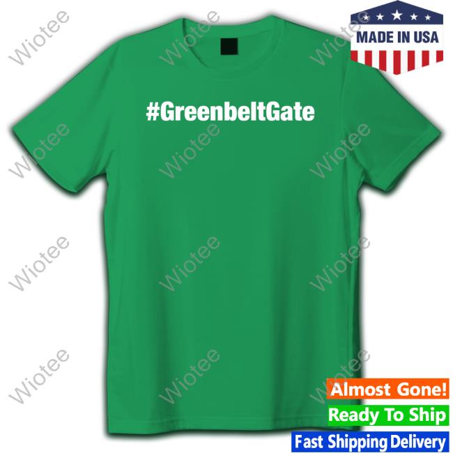 #Greenbeltgate Shirts