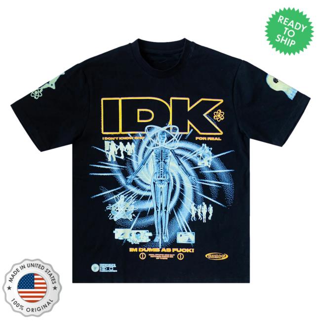 Official Shirtz Cool Merch The Idk I Don't Know I Straight Up Know Nothing Tee Shirt
