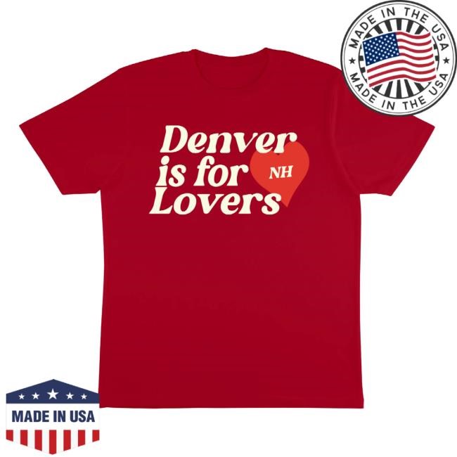 Denver Is For Lovers T Shirt