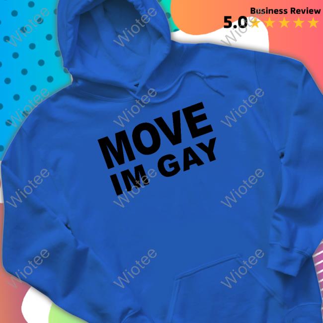 Aliyahinterlude Move Im Gay Shirt Ogbff Merch