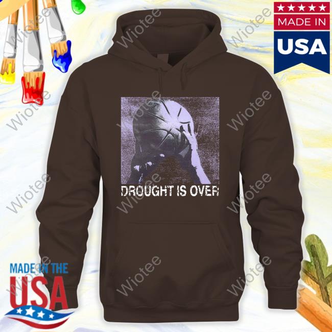 Official Droughtisover Merch Drought Is Over Tee Drought Is Over Hoodie