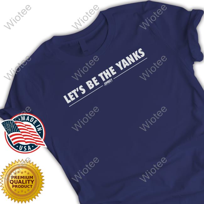 Official Jomboy Media Merch Let's Be The Yanks We're So Back T Shirt