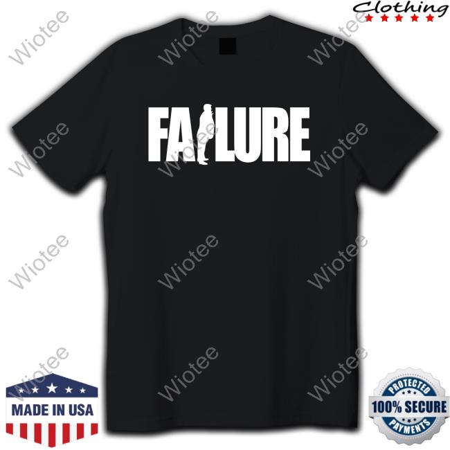 Trump Failure T Shirt
