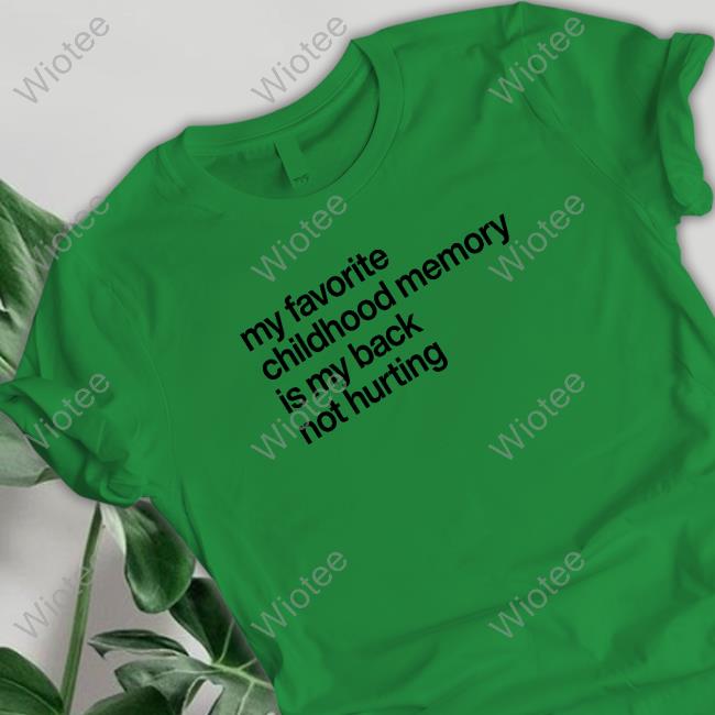 Official My Favorite Childhood Memory Ia My Back Not Hurting Shirt Elon Musk My Favorite Childhood Memory Ia My Back Not Hurting Shirt White
