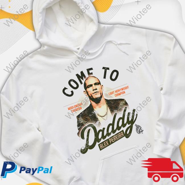 Official Alex Pereira Come To Daddy Crewneck Sweatshirt