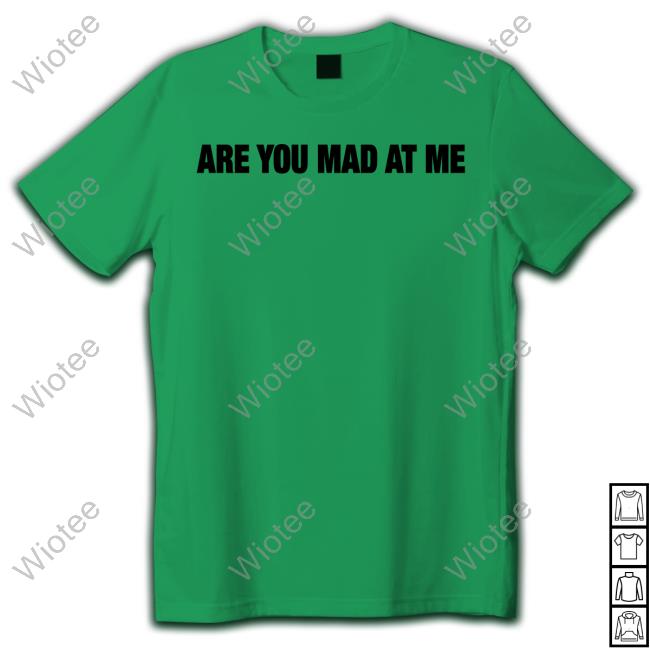 Are You Mad At Me Long Sleeve Shirt