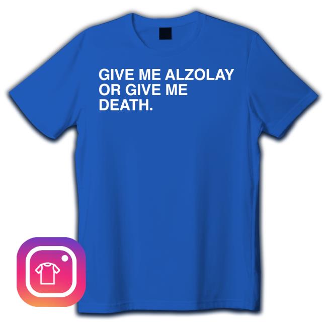 Obvious Shirts Give Me Alzolay Or Give Me Death Tee