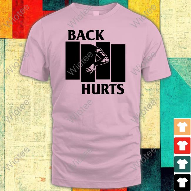 Official Back Hurts Cap Back Hurts Tee Shirt