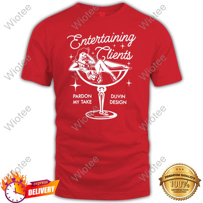 Official Pardon My Take Merch Pmt X Duvin Entertaining Clients Tee Shirt Barstoolsports Entertaining Clients Tee Shirt