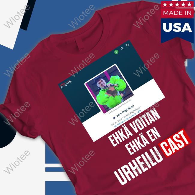 Official Käärijä Jere Pöyhönen Ehkä Voitan Ehkä En Urheilucast Tee Shirt