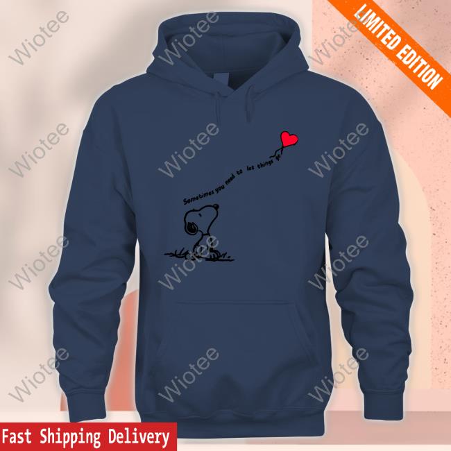 Sometimes You Need To Let Things Go Hoodie Snoopy Sometimes You Need To Let Things Go Tee Shirt