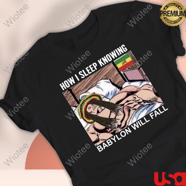 Official How I Sleep Knowing Babylon Will Fall Tee