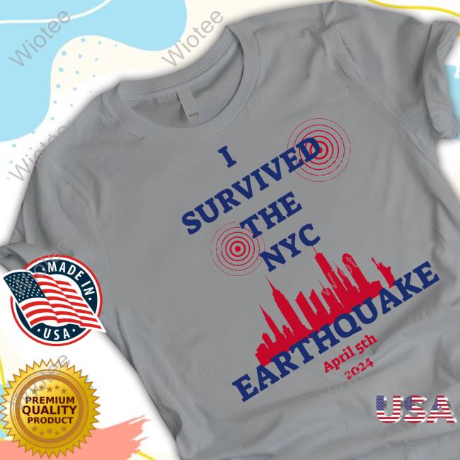 I Survived The NYC Earthquake Shirts