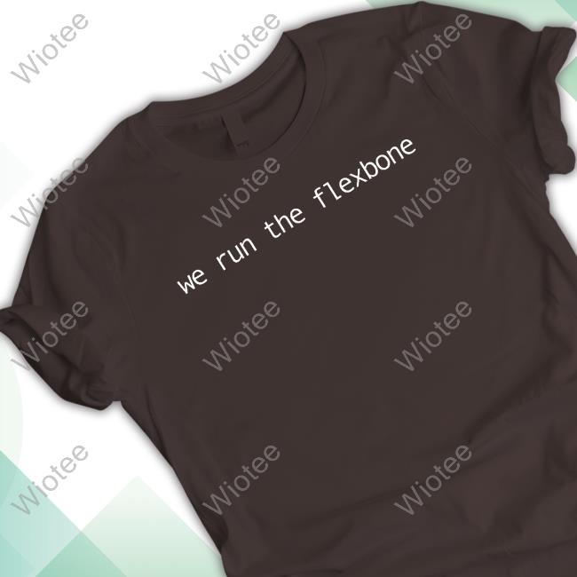 We Run The Flexbone Shirts We Run The Flexbone Shirt