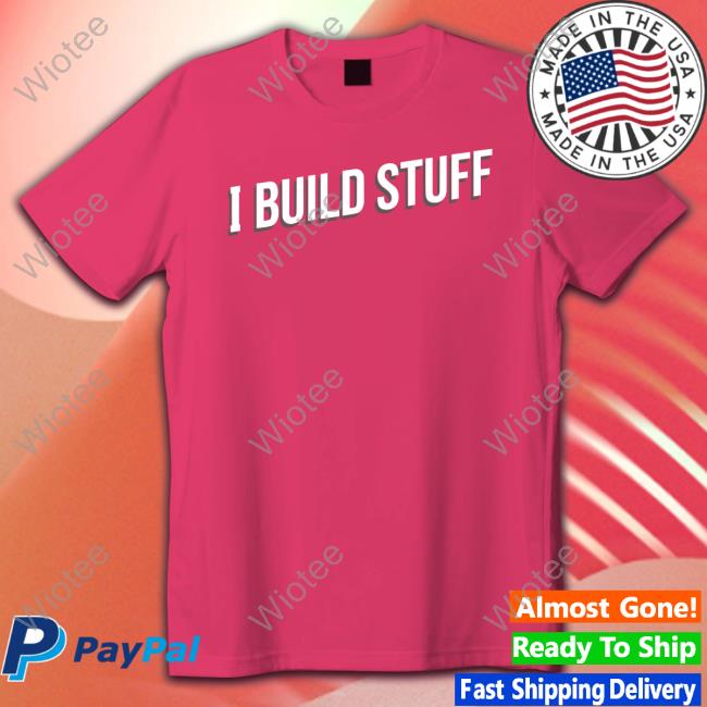 Official Drew Builds Stuff Merch I Build Stuff Shirt
