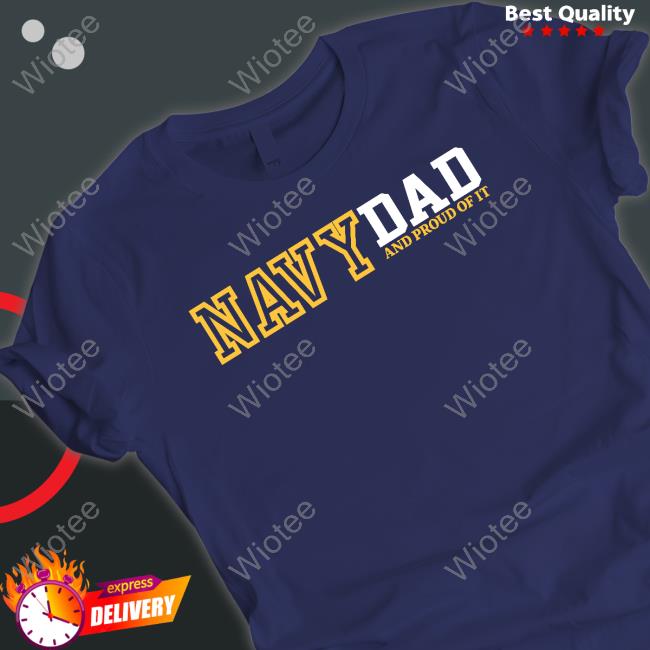 Navy Dad And Proud Of It Sweatshirt Navy Dad And Proud Of It Long Sleeve T Shirt