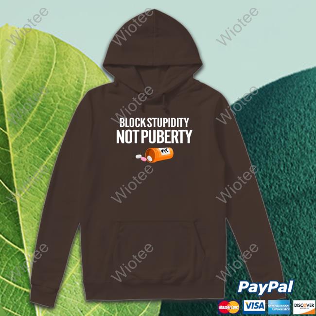 Block Stupidity Not Puberty Hoodie Official Gays Against Groomers Merch Block Stupidity Not Puberty T Shirts