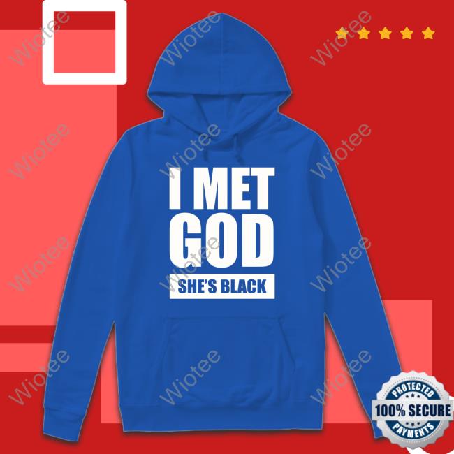 Official I Met God She's Black Sweatshirt