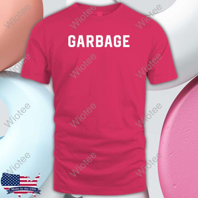 Are You Garbage Merch The Garbage Long Sleeve T Shirt Areyougarbage Official Are You Garbage Merch The Garbage T Shirt