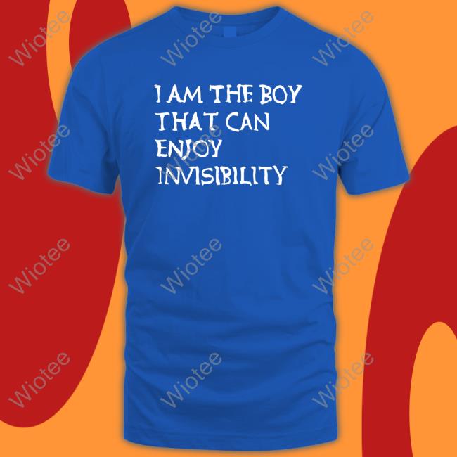 Official I Am The Boy That Can Enjoy Invisibility T-Shirt Official I Am The Boy That Can Enjoy Invisibility Tee Shirt