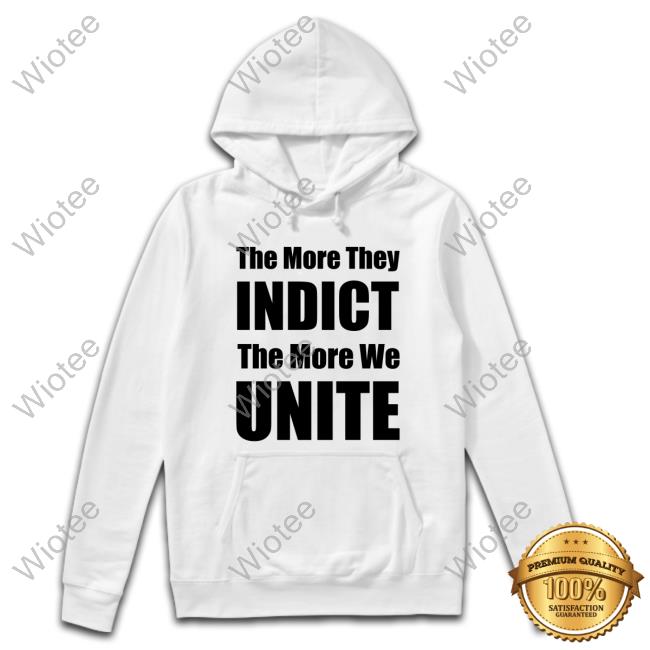 The More They Indict The More We Unite T-Shirt