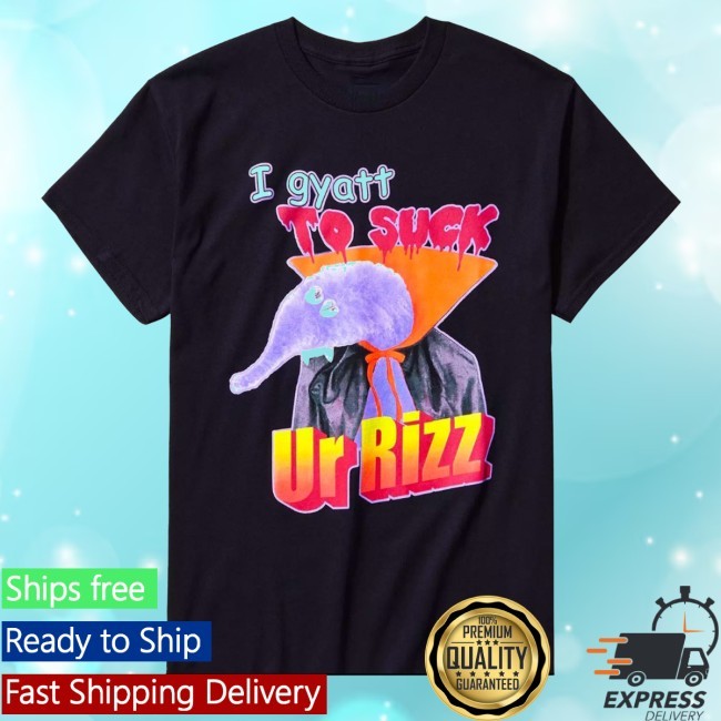 Gyatt To Suck Ur Rizz Tee Gyatt To Suck Ur Rizz Tee Shirt