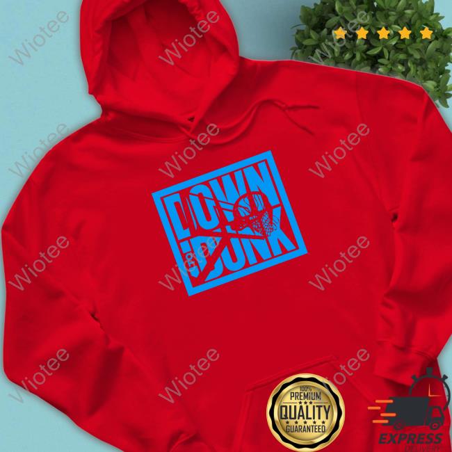 Official Down To Dunk Shirt 2024 Official Down To Dunk Shirts