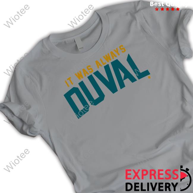 It Was Always Duval Tee Shirt