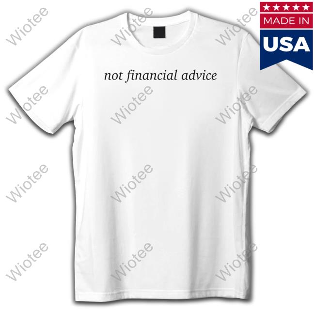 Not Financial Advice Hoodie Nonfungiblewear Merch Not Financial Advice Shirt NFW