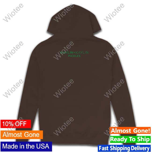 Kaylin And Kaylin Merch Pickles Sweatshirt Maxwell Jacob Friedman Official Kaylin And Kaylin Merch Pickles Shirt Maxwell Jacob Friedman