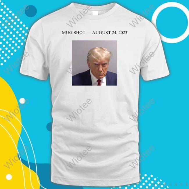 Official Donald Trump Mug Shot August 24 2023 Tee