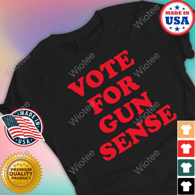 Vote For Gun Sense Shirts Official Vote For Gun Sense T Shirt