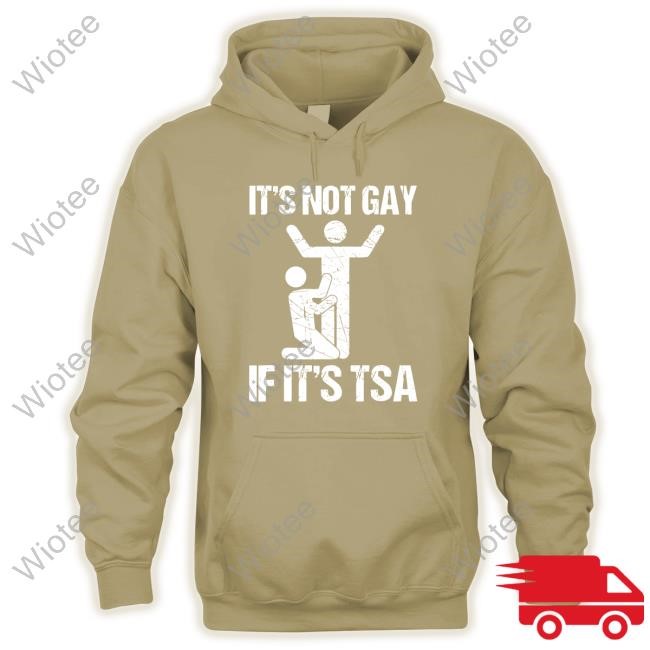 Official It's Not Gay If It's The TSA Hot Shirt It's Not Gay If It's The TSA Shirt