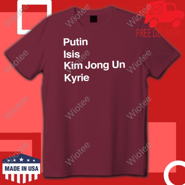 Putin Isis Kim Jong Un Kyrie Shirt Ahmed/The Ears/IG BigBizTheGod