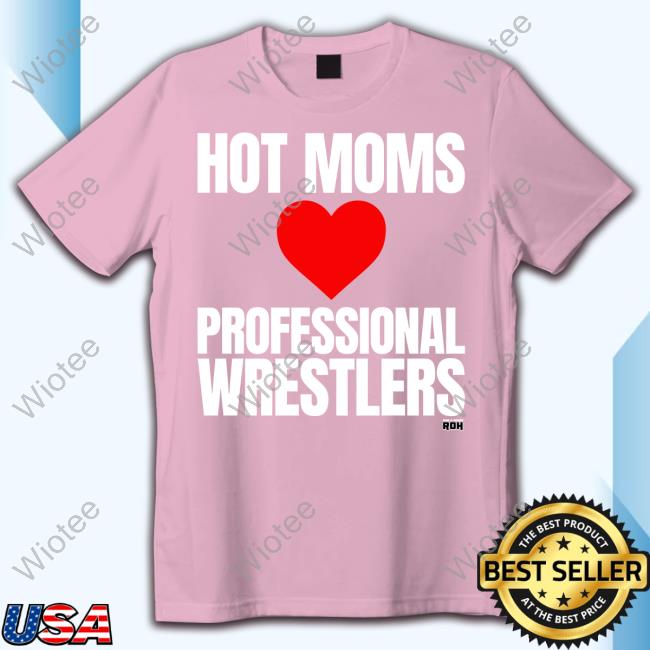 Official Aew Shop Maria Kanellis Hot Moms Love Professional Wrestlers Shirt