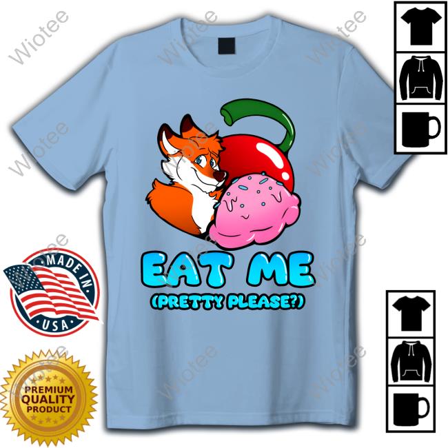 Eat Me Pretty Please Shirt